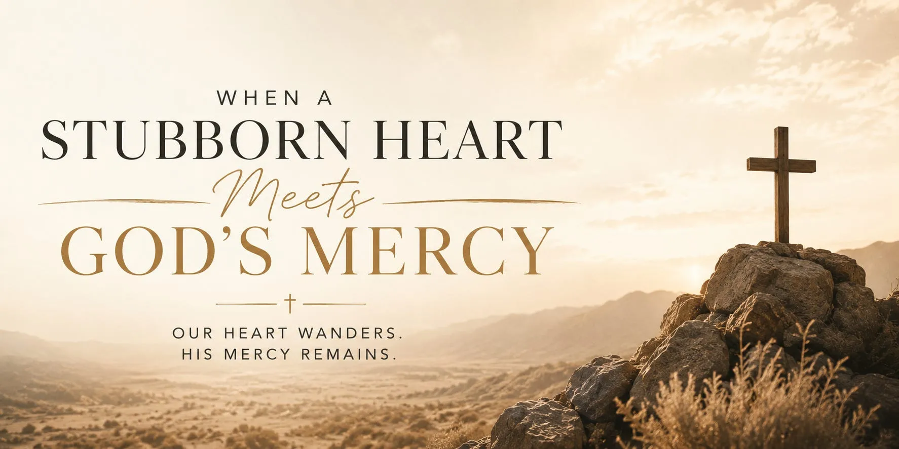 When a Stubborn Heart Meets God's Mercy
